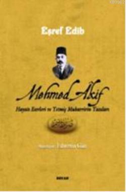 Mehmed Akif Hayatı Eserleri ve Yetmiş Muharririn Yazıları