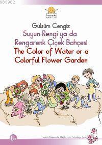 Suyun Rengi Ya Da Rengarenk Çiçek Bahçesi / The Color Of Water Or A Colorful Flower Garden