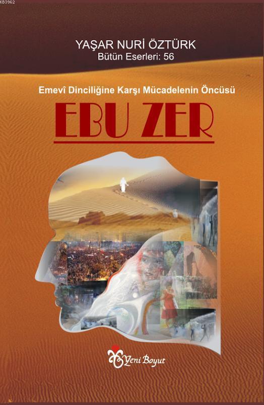 Ebu Zer; Emevi Dinciliğine Karşı Mücadelenin Öncüsü