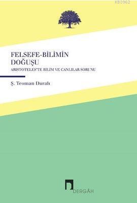 Felsefe-Bilimin Doğuşu; Aristoteles'te Canlılar ve Bilim Sorunu