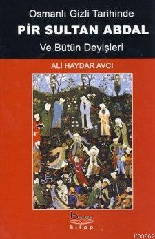 Osmanlı Gizli Tarihinde Pir Sultan Abdal ve Bütün Deyişleri (Ciltli)