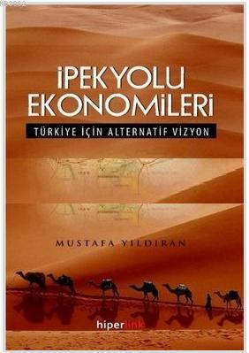 İpekyolu Ekonomileri; Türkiye İçin Alternatif Vizyon