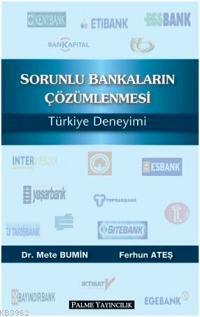 Sorunlu Bankaların Çözümlenmesi; Türkiye Deneyimi