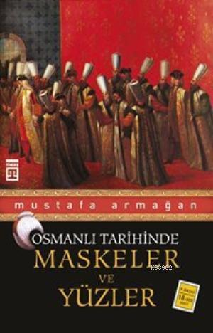 Maskeler ve Yüzler - Osmanlı Tarihinde