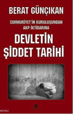 Devletin Şiddet Tarihi; Cumhuriyet'in Kuruluşundan AKP İktidarına