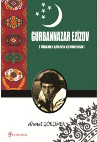 Gurbannazar Ezizov; Türkmen Şiirinin Kuyumcusu