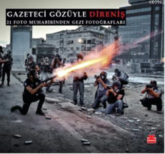 Gazeteci Gözüyle Direniş; 21 Foto Muhabirinden Gezi Fotoğrafları