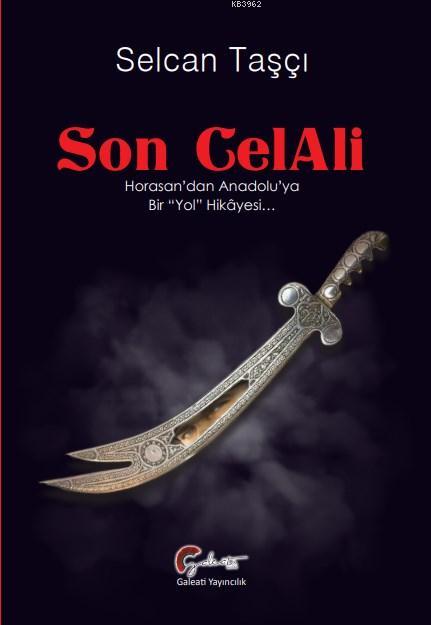 Son CelAli; Horasan'dan Anadolu'ya Bir Yol Hikayesi