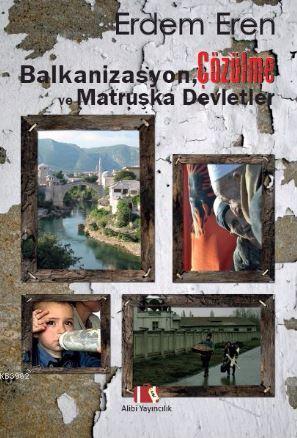 Balkanizasyon, Çözülme ve Matruşka Devletler