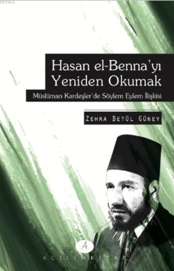 Hasan el-Benna'yı Yeniden Okumak; Müslüman Kardeşler'de Söylem Eylem İlişkisi
