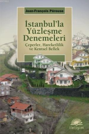 İstanbul'la Yüzleşme Denemeleri; Çeperler, Hareketlilik ve Kentsel Bellek