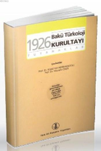 1926 Bakü Türkoloji Kurultayı; (Tutanaklar 26 Şubat-6 Mart 1926)