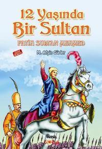 12 Yaşında Bir Sultan: Fatih Sultan Mehmed