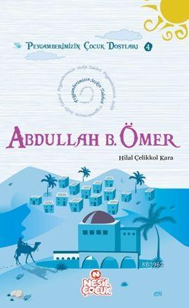 Abdullah Bin Ömer (r.a.); Peygamberimizin Çocuk Dostları 4