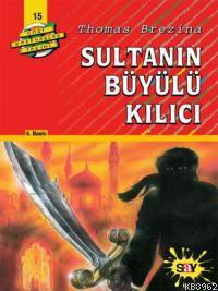 Sultanın Büyülü Kılıcı; Büyük Dört Kafadarlar Takımı - 15  