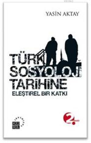 Türk Sosyoloji Tarihine; Eleştirel Bir Katkı