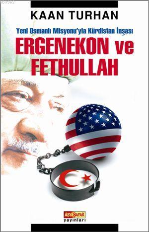 Yeni Osmanlı Misyonuyla Kürdistan İnşası| Ergenekon ve Fethullah