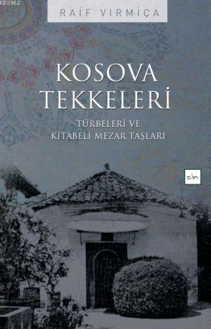 Kosova Tekkeleri; Türbeleri ve Kitabeli Mezar Taşları