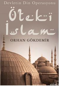 Devletin Din Operasyonu| Öteki İslam