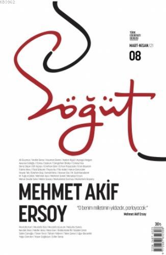 Söğüt - Türk Edebiyatı Dergisi Sayı 8 / Mart - Nisan 2021; Mehmet Akif Ersoy