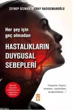 Hastalıkların Duygusal Sebepleri: Her Şey İçin Geç Olmadan