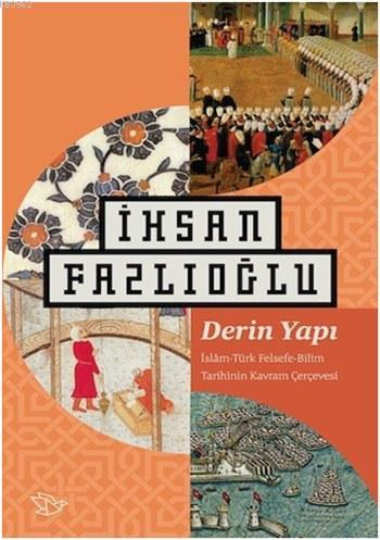 Derin Yapı; İslam-Türk Felsefe-Bilim Tarihinin Kavram Çerçevesi