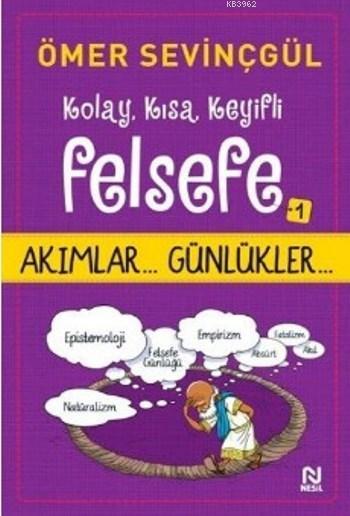 Kolay, Kısa, Keyifli Felsefe - 1; Akımlar... Günlükler...