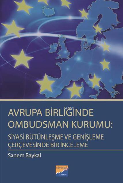 Avrupa Birliğinde Ombudsman Kurumu; Siyasi Bütünleşme ve Genişleme Çerçevesinde Bir İnceleme