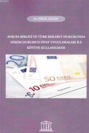 Avrupa Birliği ve Türk Rekabet Hukukunda Hakim Durumun Fiyat Uygulamaları ile Kötüye Kullanılması