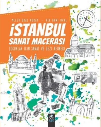 İstanbul Sanat Macerası; Çocuklar İçin Sanat ve Gezi Rehberi
