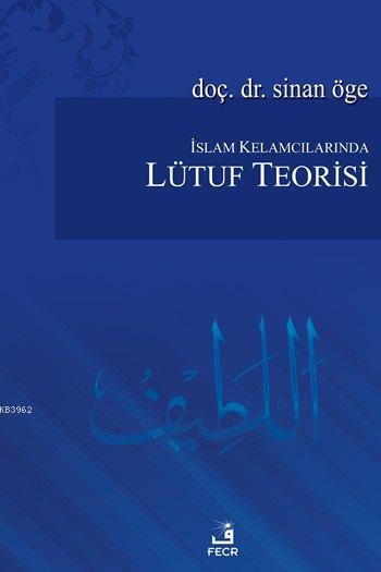 İslam Kelamcılarında Lütuf Teorisi