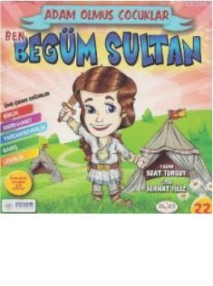 Ben Begüm Sultan; Adam Olmuş Çocuklar Serisi 22