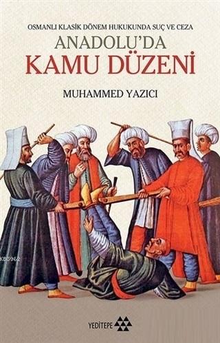 Anadolu'da Kamu Düzeni; Osmanlı Klasik Dönem Hukukunda Suç ve Ceza