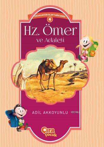 Hz. Ömer ve Adaleti; Çocuklar İçin İslam Tarihi Serisi 4