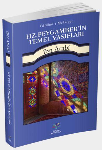 Hz. Peygamber'in Temel Vasıfları; Fütühât-ı Mekkiyye'den