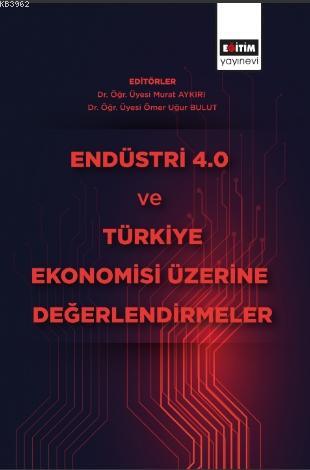 Endüstri 4 ve Türkiye Ekonomisi Üzerine Değerlendirmeler