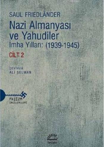 Nazi Almanyası Ve Yahudiler Cilt 2; İmha Yılları (1939 1945)