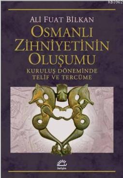 Osmanlı Zihniyetinin Oluşumu Kuruluş Döneminde Telif ve Tercüme