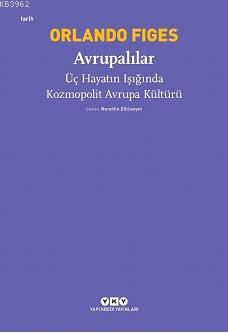 Avrupalılar – Üç Hayatın Işığında Kozmopolit Avrupa Kültürü