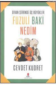 Fuzuli Baki Nedim; Divan Şiirinde Üç Büyükler