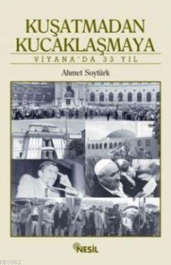 Kuşatmadan Kucaklaşmaya; Viyana'da 33 Yıl