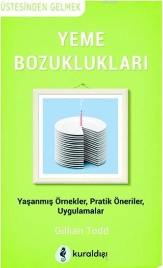 Yeme Bozuklukları; Yaşanmış Örnekler Pratik Öneriler Uygulamalar