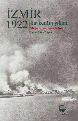 İzmir 1922; (Bir Kentin Yıkımı)
