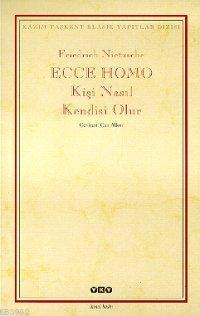 Ecce Homo; Kişi Nasıl Kendisi Olur