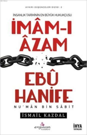 İmâm-ı Âzam Ebû Hanife; İnsanlık Tarihinin En Büyük Hukukçusu