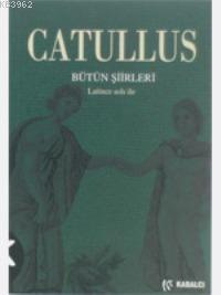 Catullus Bütün Şiirleri; Latince Aslıyla