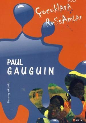 Çocuklara Ressamlar Paul Gauguin; Duygunun Zaferi