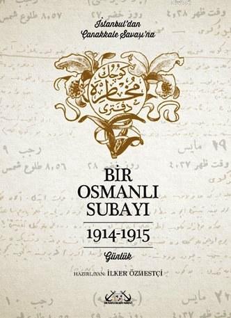 Bir Osmanlı Subayı 1914-1915; İstanbul'dan Çanakkale Savaşı'na