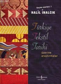 Türkiye Tekstil Tarihi Üzerine Araştırmalar; Seçme Eserleri 1