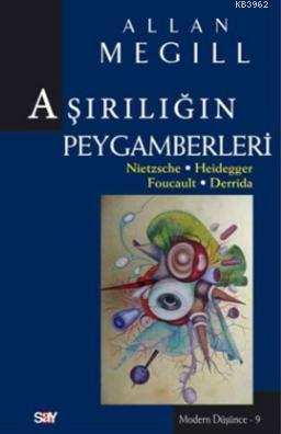 Aşırılığın Peygamberleri; Nietzsche - Heidegger - Foucault - Derrida